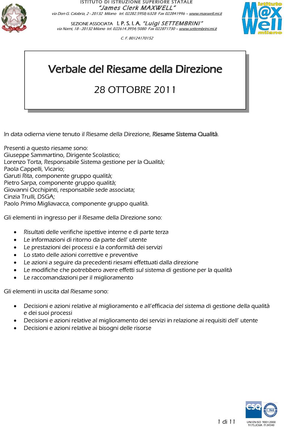 qualità; Pietro Sarpa, componente gruppo qualità; Giovanni Occhipinti, responsabile sede associata; Cinzia Trulli, DSGA; Paolo Primo Migliavacca, componente gruppo qualità.