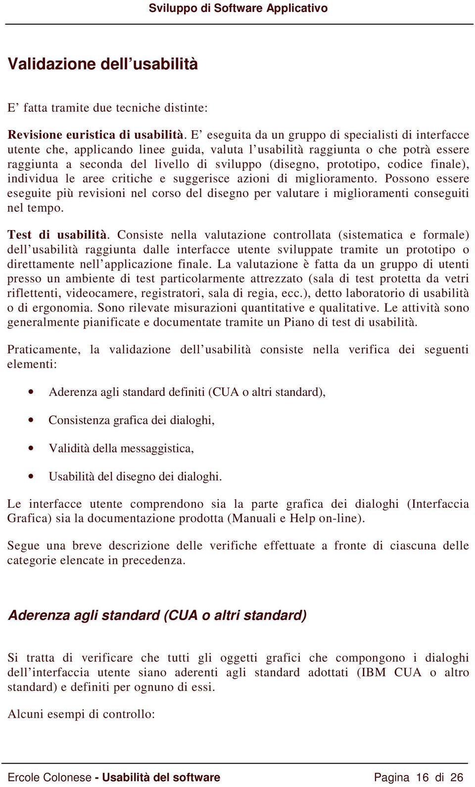 prototipo, codice finale), individua le aree critiche e suggerisce azioni di miglioramento.