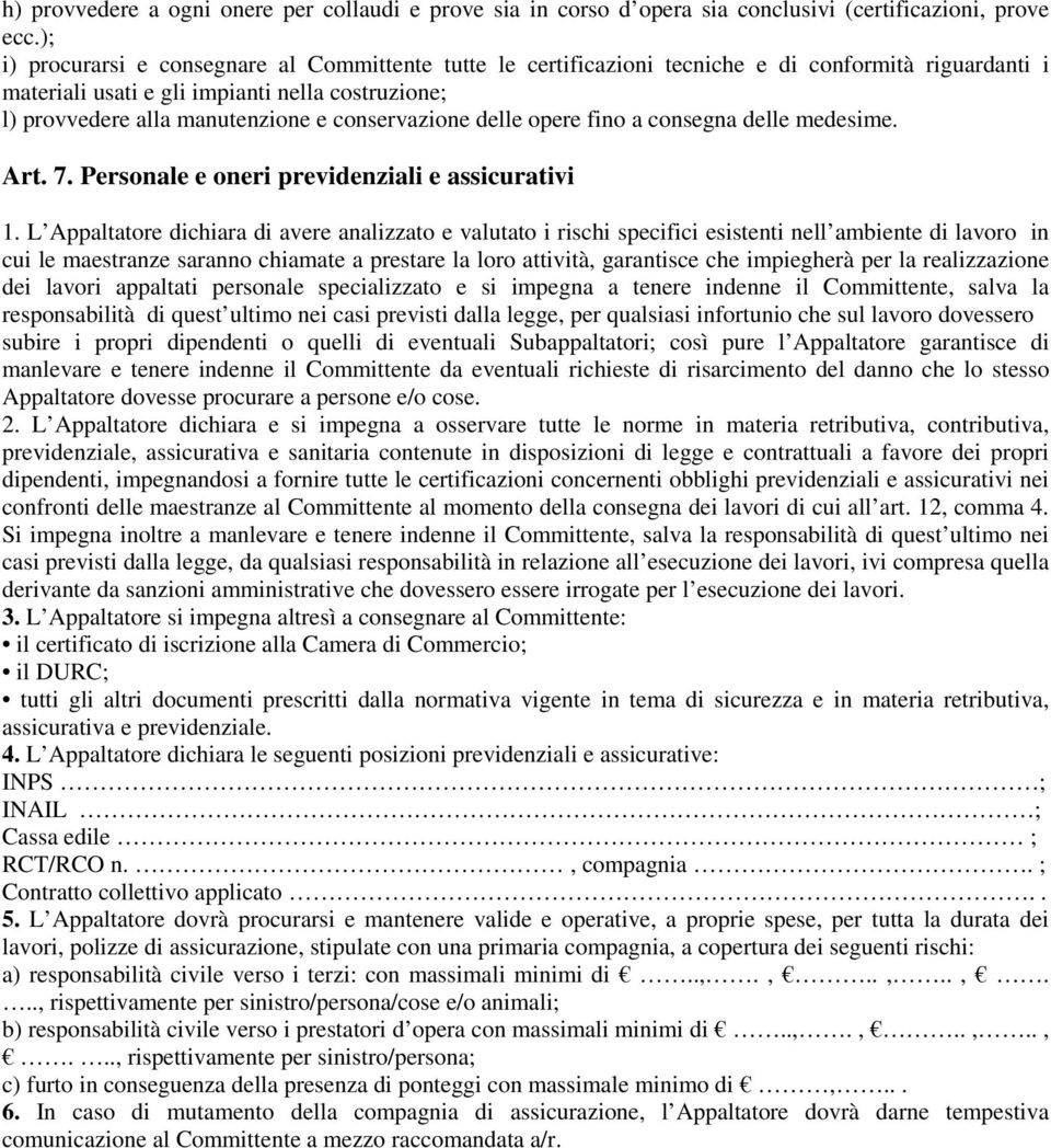 conservazione delle opere fino a consegna delle medesime. Art. 7. Personale e oneri previdenziali e assicurativi 1.