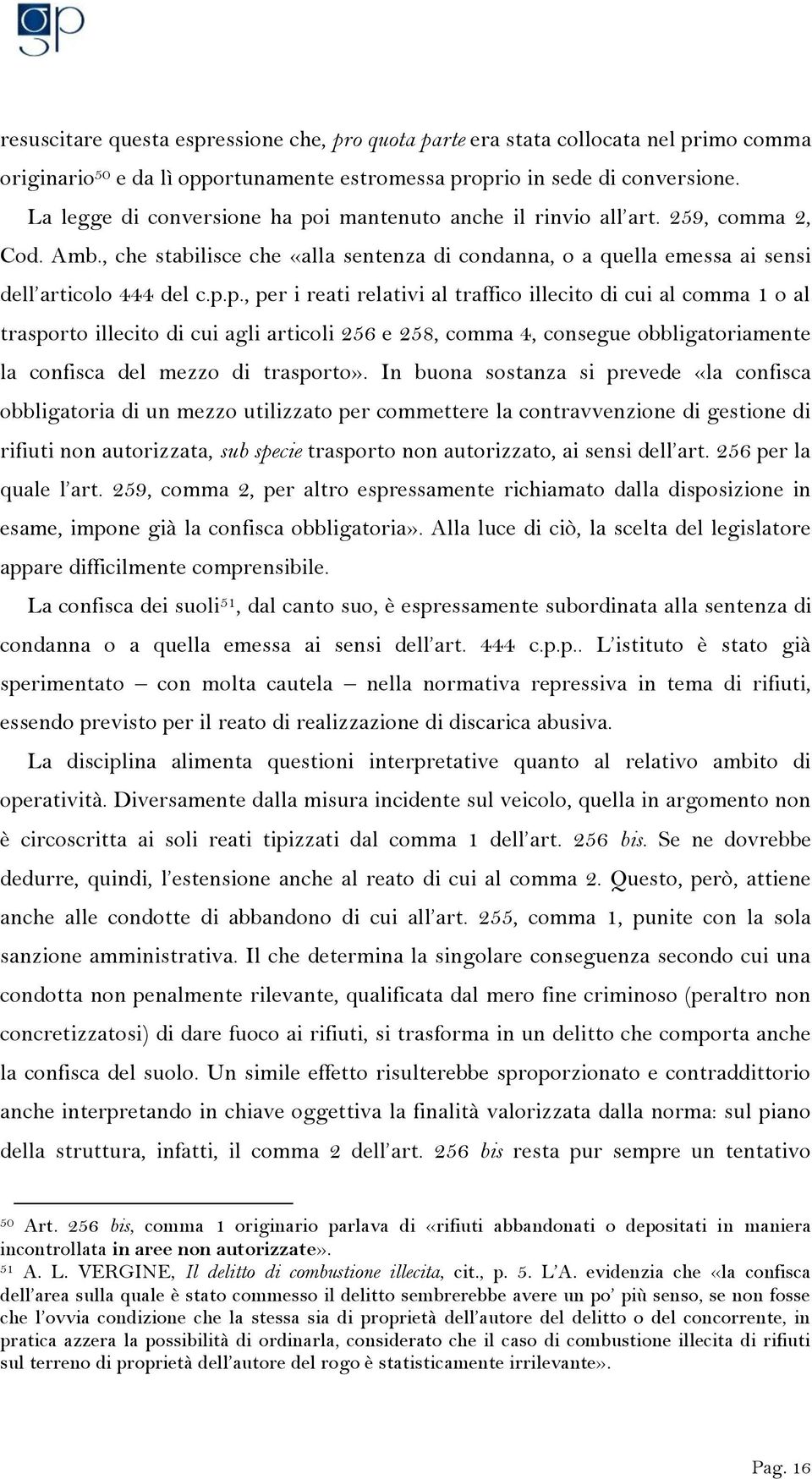 i mantenuto anche il rinvio all art. 259, comma 2, Cod. Amb., che stabilisce che «alla sentenza di condanna, o a quella emessa ai sensi dell articolo 444 del c.p.