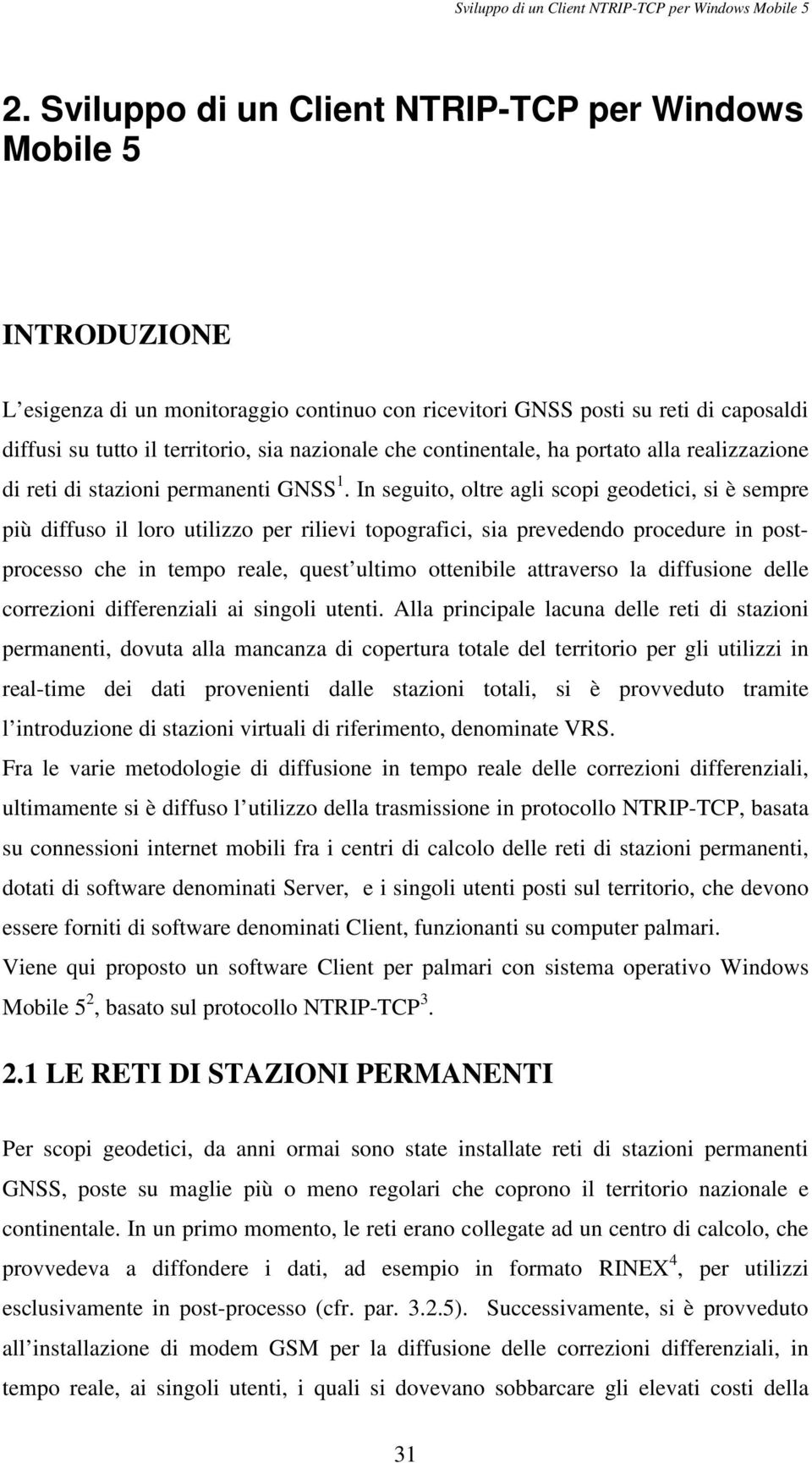 che continentale, ha portato alla realizzazione di reti di stazioni permanenti GNSS 1.