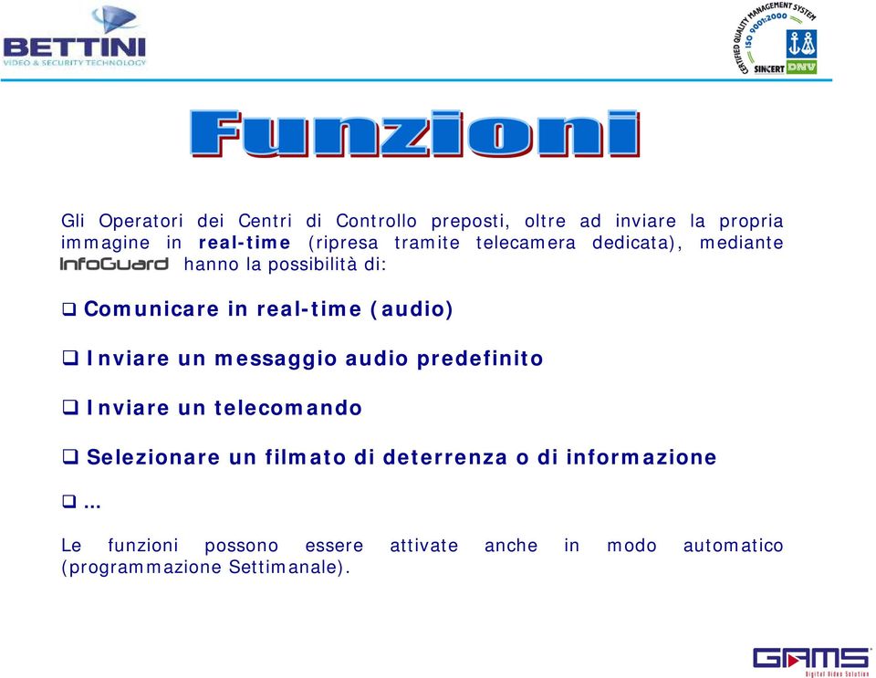 real-time (audio) Inviare un messaggio audio predefinito Inviare un telecomando Selezionare un filmato