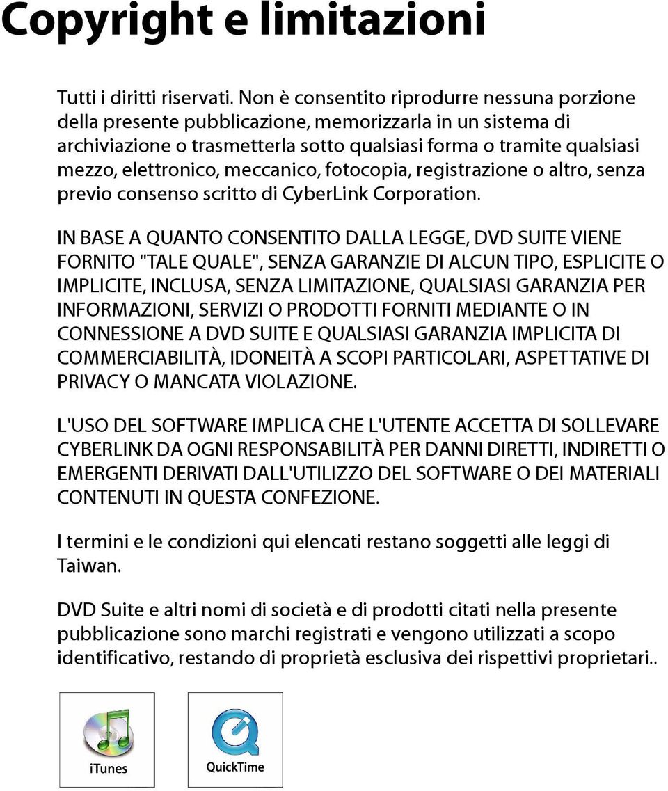 meccanico, fotocopia, registrazione o altro, senza previo consenso scritto di CyberLink Corporation.