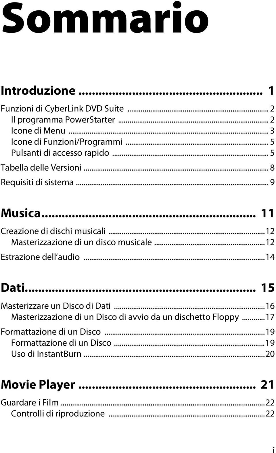 ..12 Masterizzazione di un disco musicale...12 Estrazione dell audio...14 Dati... 15 Masterizzare un Disco di Dati.