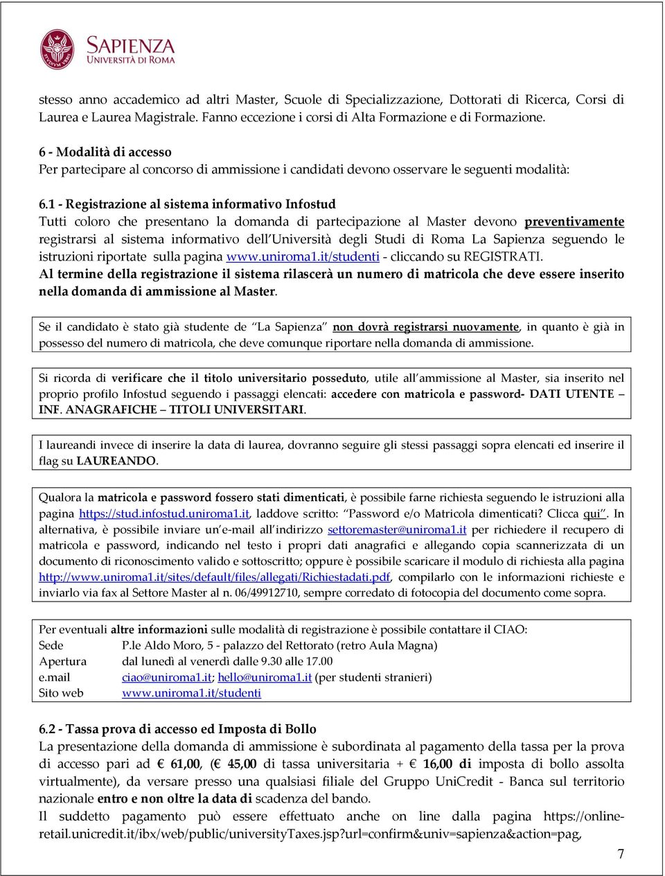 1 - Registrazione al sistema informativo Infostud Tutti coloro che presentano la domanda di partecipazione al Master devono preventivamente registrarsi al sistema informativo dell Università degli