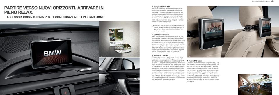 Il BMW Navigation Portable senza cavi visibili è integrato perfettamente dal punto di vista estetico nella vostra auto e fi ssato in modo sicuro.