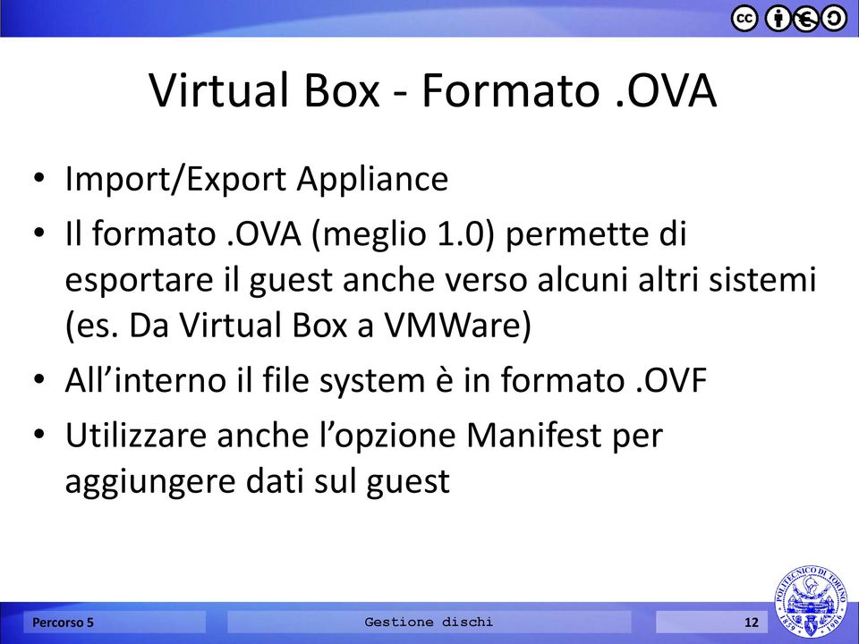 Da Virtual Box a VMWare) All interno il file system è in formato.
