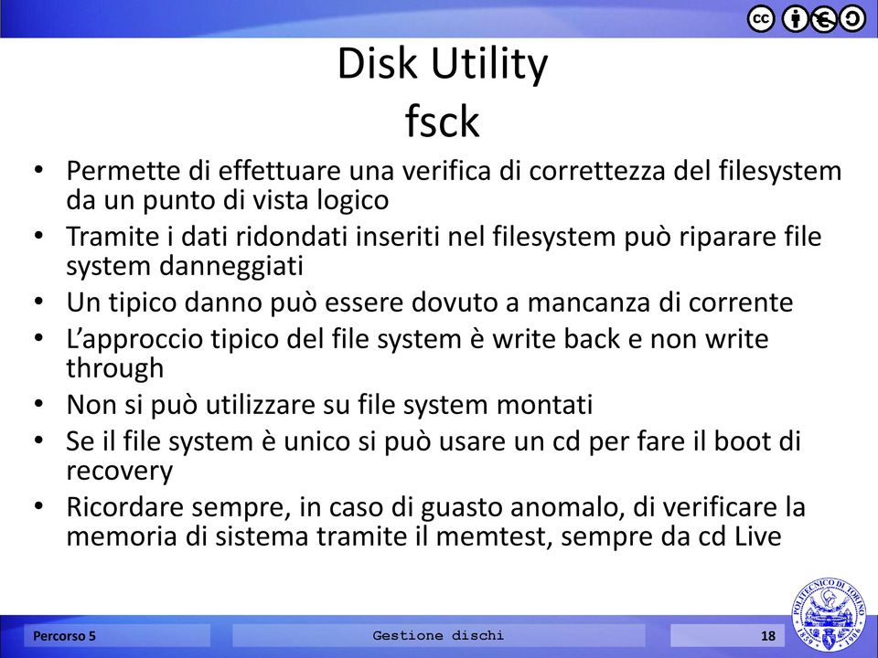 write back e non write through Non si può utilizzare su file system montati Se il file system è unico si può usare un cd per fare il boot di