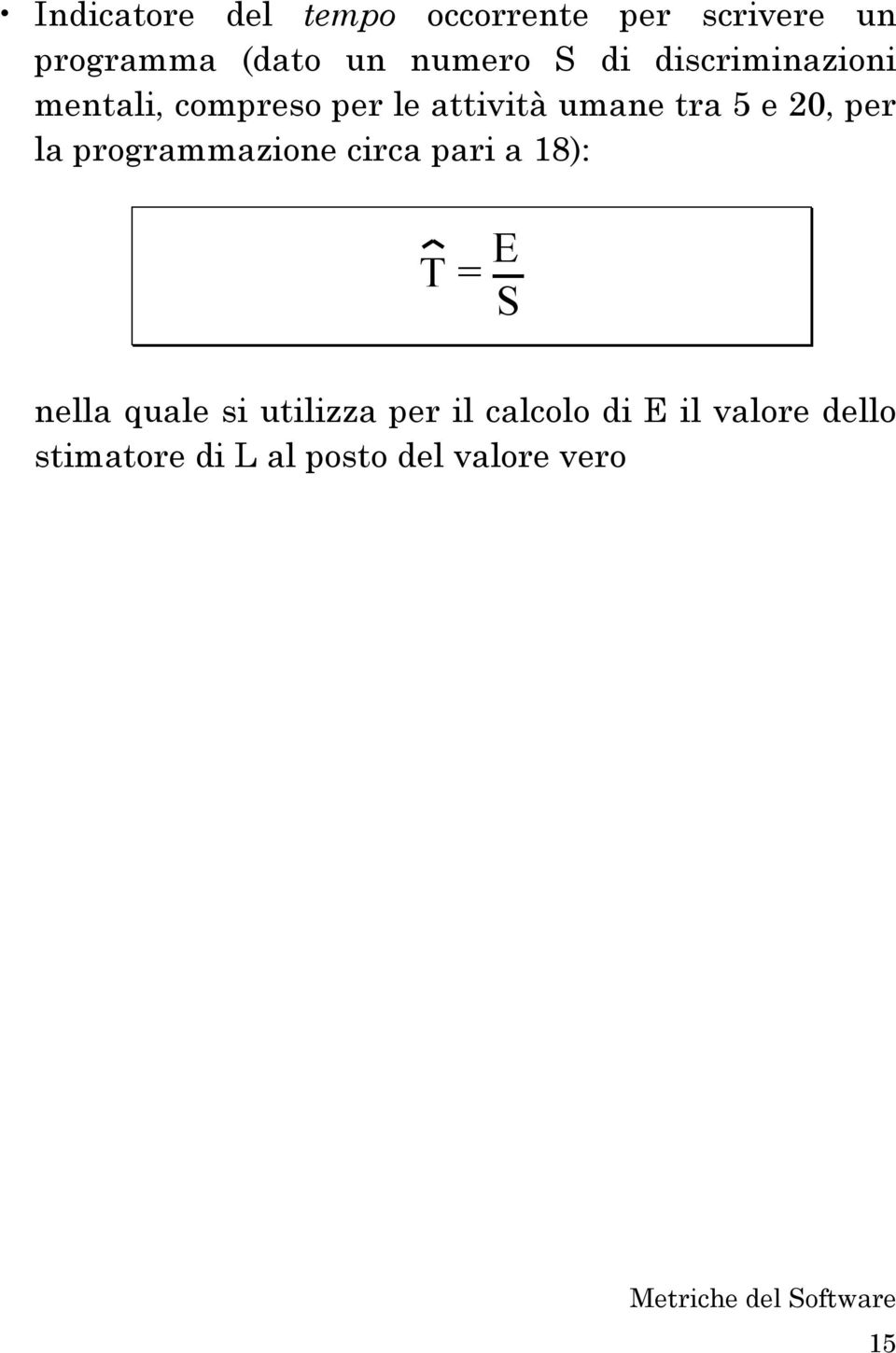 per la programmazione circa pari a 18): T = E S nella quale si utilizza