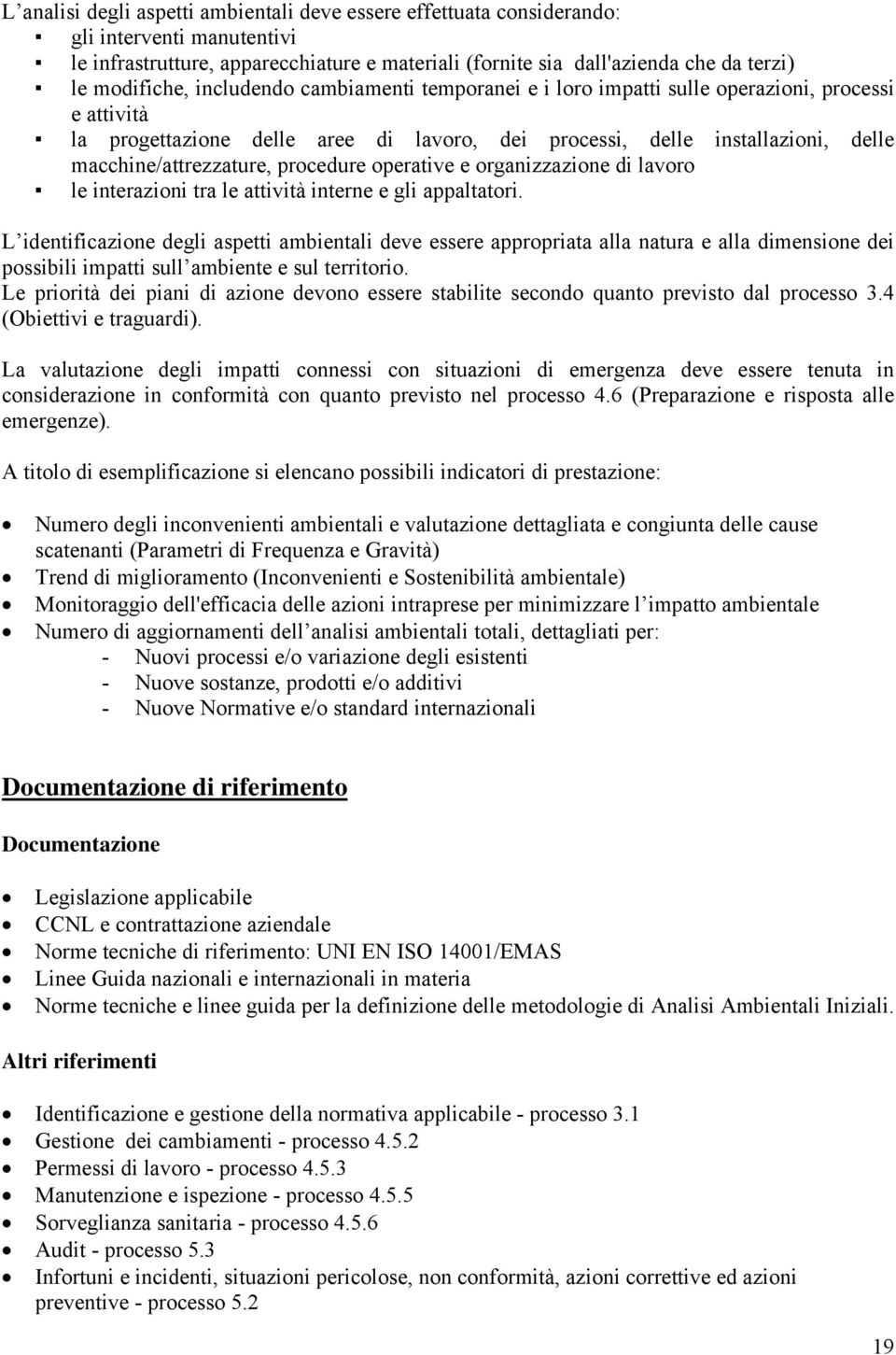 procedure operative e organizzazione di lavoro le interazioni tra le attività interne e gli appaltatori.