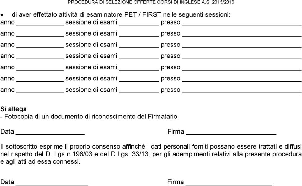 affinché i dati personali forniti possano essere trattati e diffusi nel rispetto del D. Lgs n.