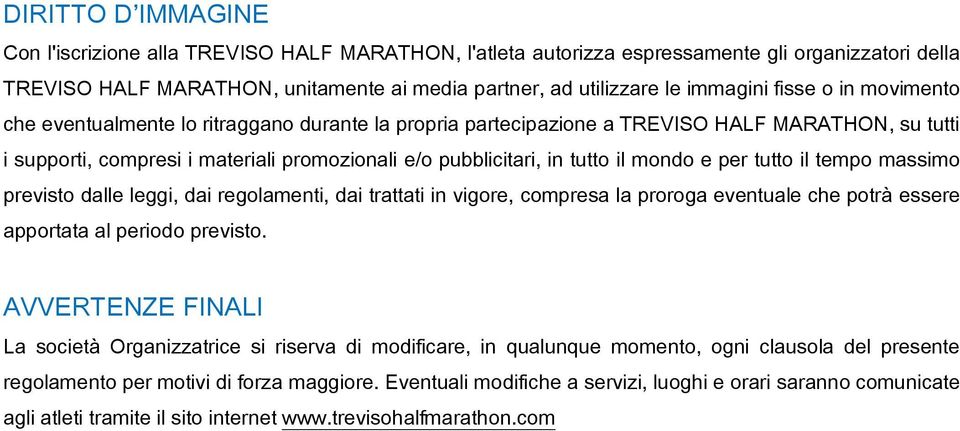 mondo e per tutto il tempo massimo previsto dalle leggi, dai regolamenti, dai trattati in vigore, compresa la proroga eventuale che potrà essere apportata al periodo previsto.