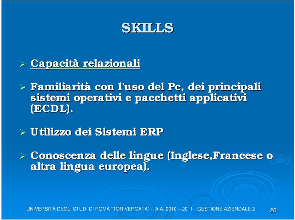 Utilizzo dei Sistemi ERP Conoscenza delle lingue (Inglese,Francese o altra