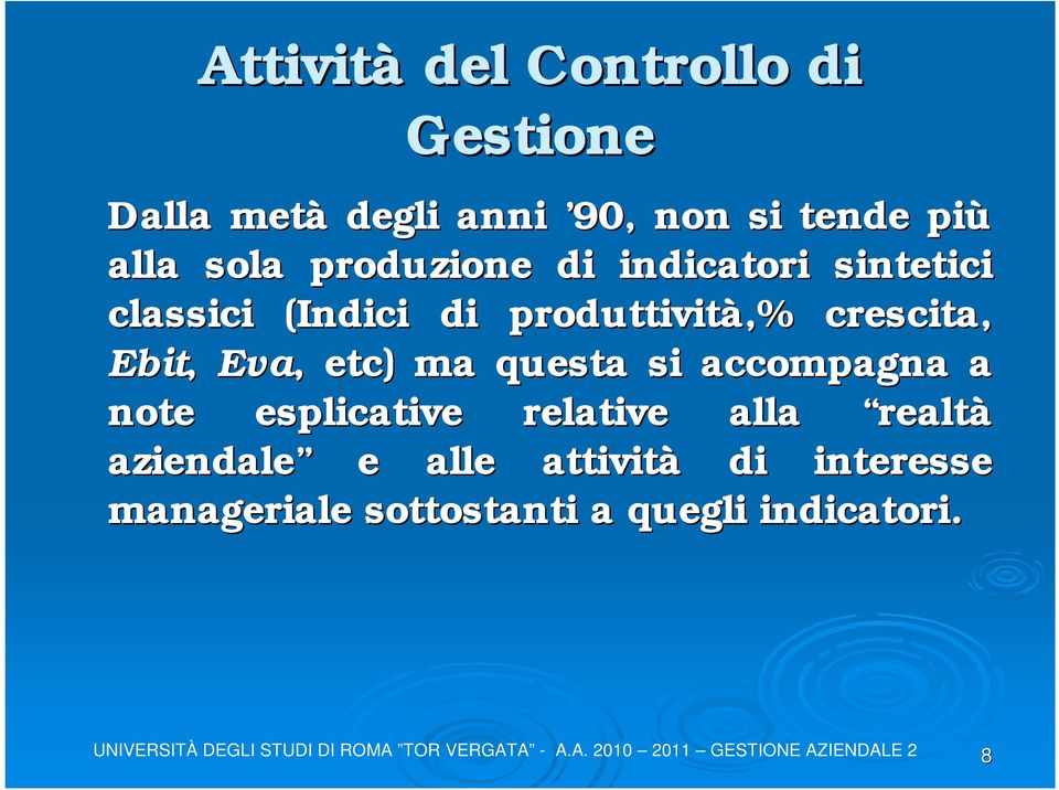 accompagna a note esplicative relative alla realtà aziendale e alle attività di interesse manageriale