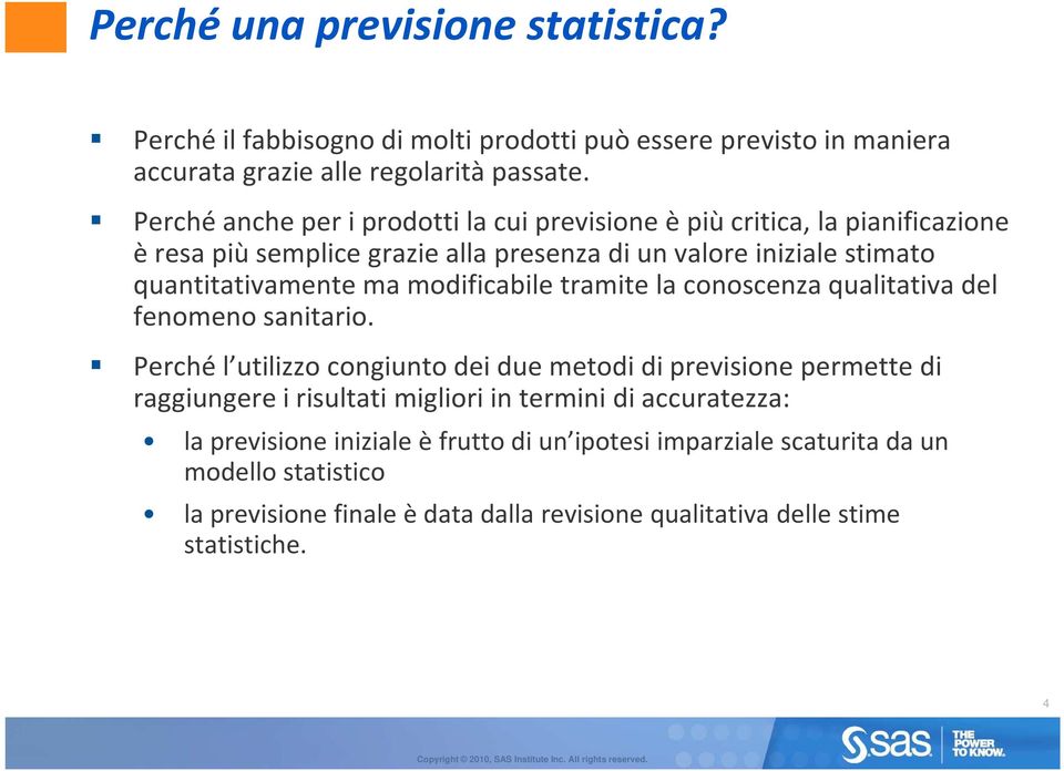 modificabile tramite la conoscenza qualitativa del fenomeno sanitario.