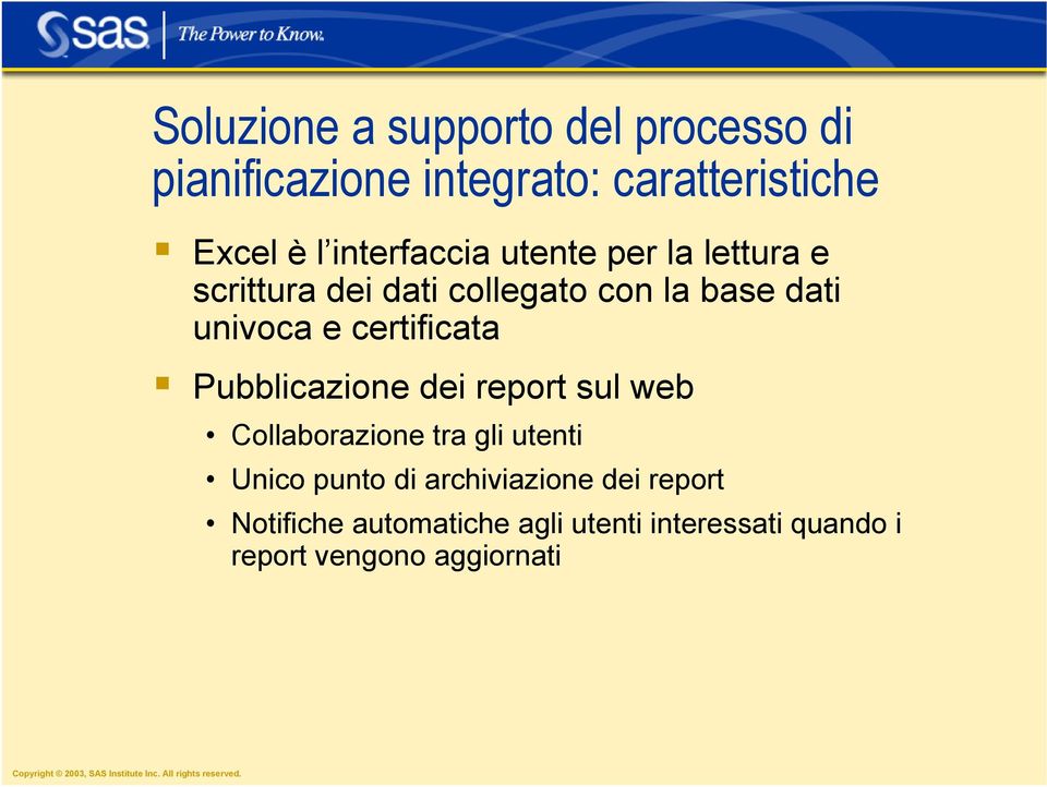 certificata Pubblicazione dei report sul web Collaborazione tra gli utenti Unico punto di