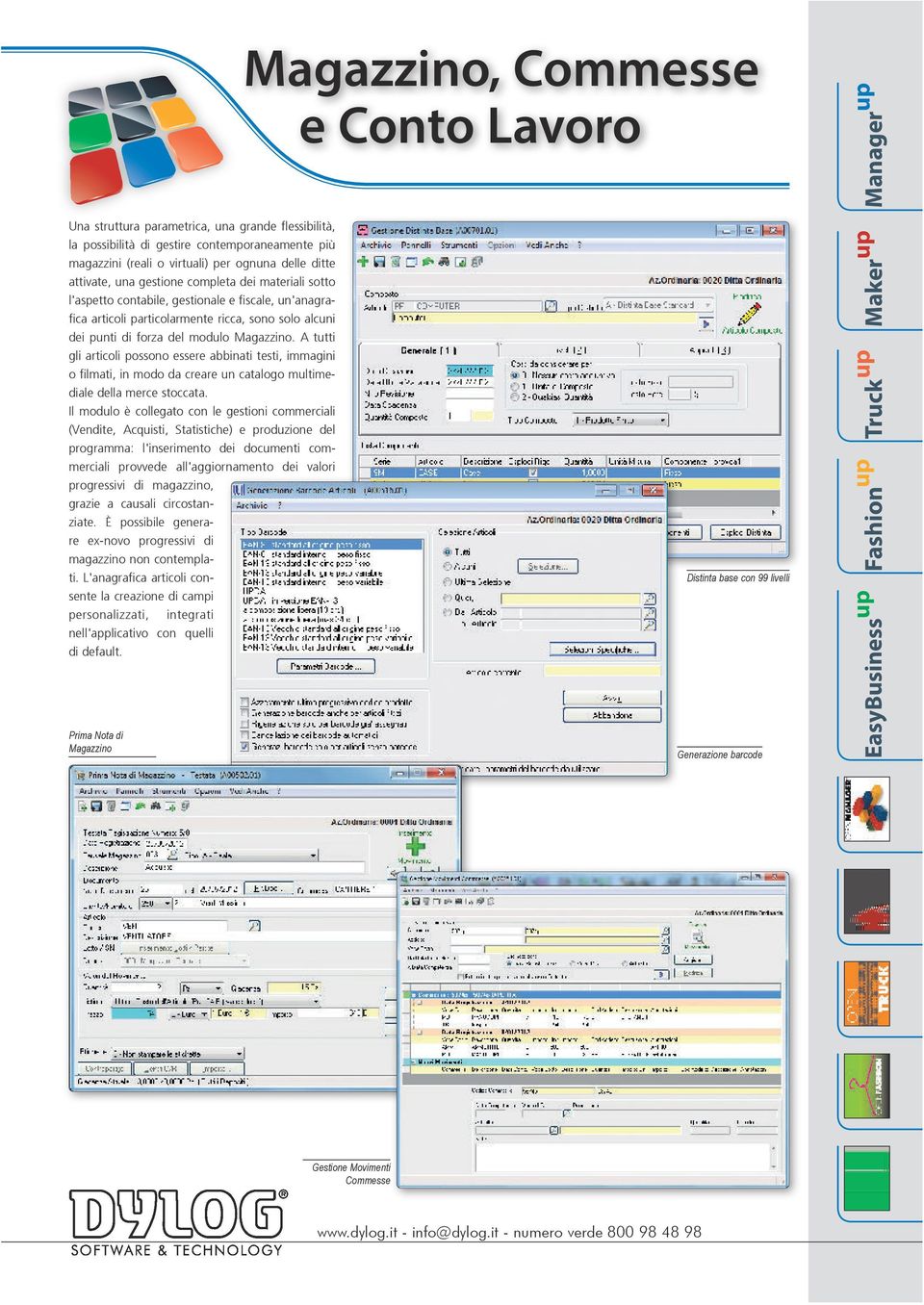 A tutti gli articoli possono essere abbinati testi, immagini o filmati, in modo da creare un catalogo multimediale della merce stoccata.