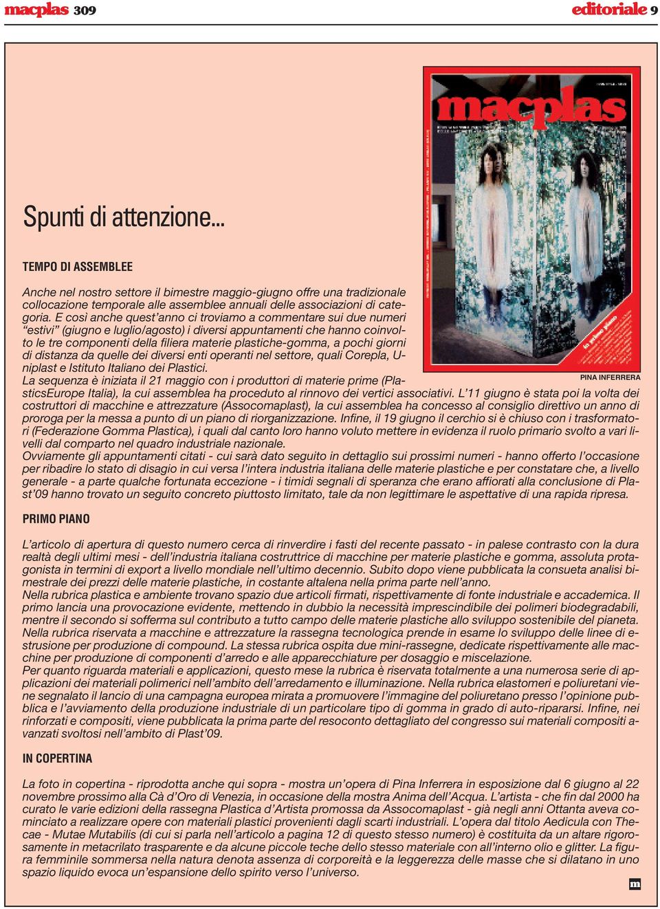 E così anche quest anno ci troviao a coentare sui due nueri estivi (giugno e luglio/agosto) i diversi appuntaenti che hanno coinvolto le tre coponenti della filiera aterie plastiche-goa, a pochi