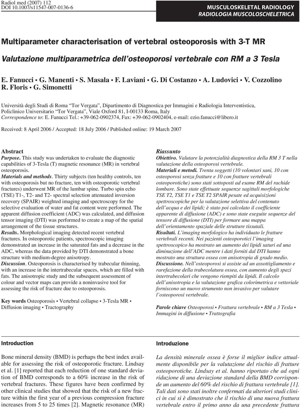 vertebrale con RM a 3 Tesla E. Fanucci G. Manenti S. Masala F. Laviani G. Di Costanzo A. Ludovici V. Cozzolino R. Floris G.