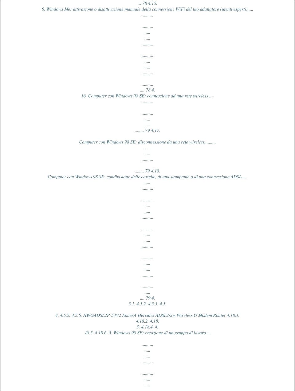 Computer con Windows 98 SE: condivisione delle cartelle, di una stampante o di una connessione ADSL... 79 4. 5.1. 4.5.2. 4.5.3. 4.5. 4. 4.5.5. 4.5.6.