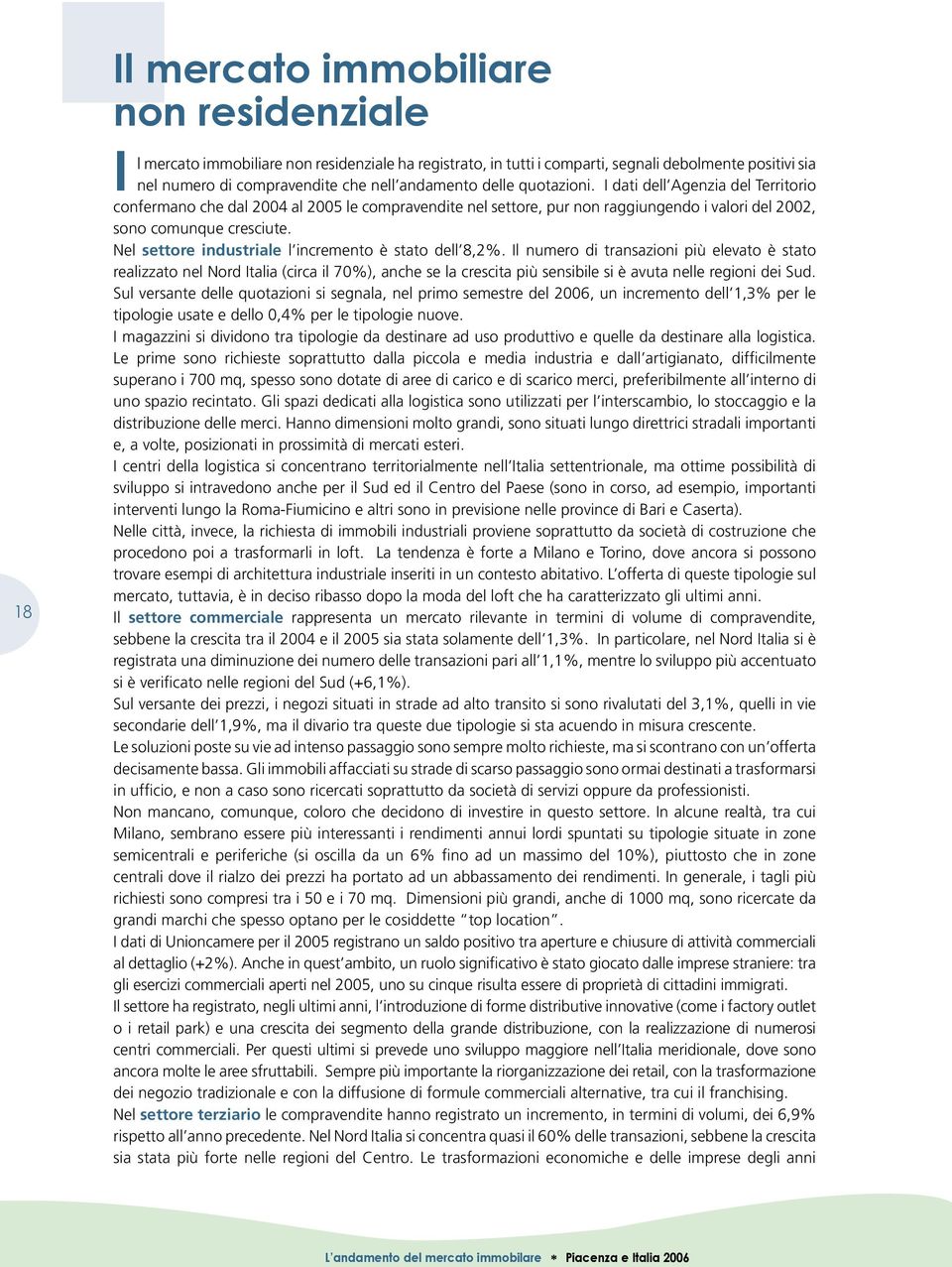 Nel settore industriale l incremento è stato dell 8,2%.