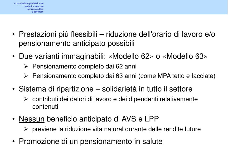 Sistema di ripartizione solidarietà in tutto il settore contributi dei datori di lavoro e dei dipendenti relativamente contenuti