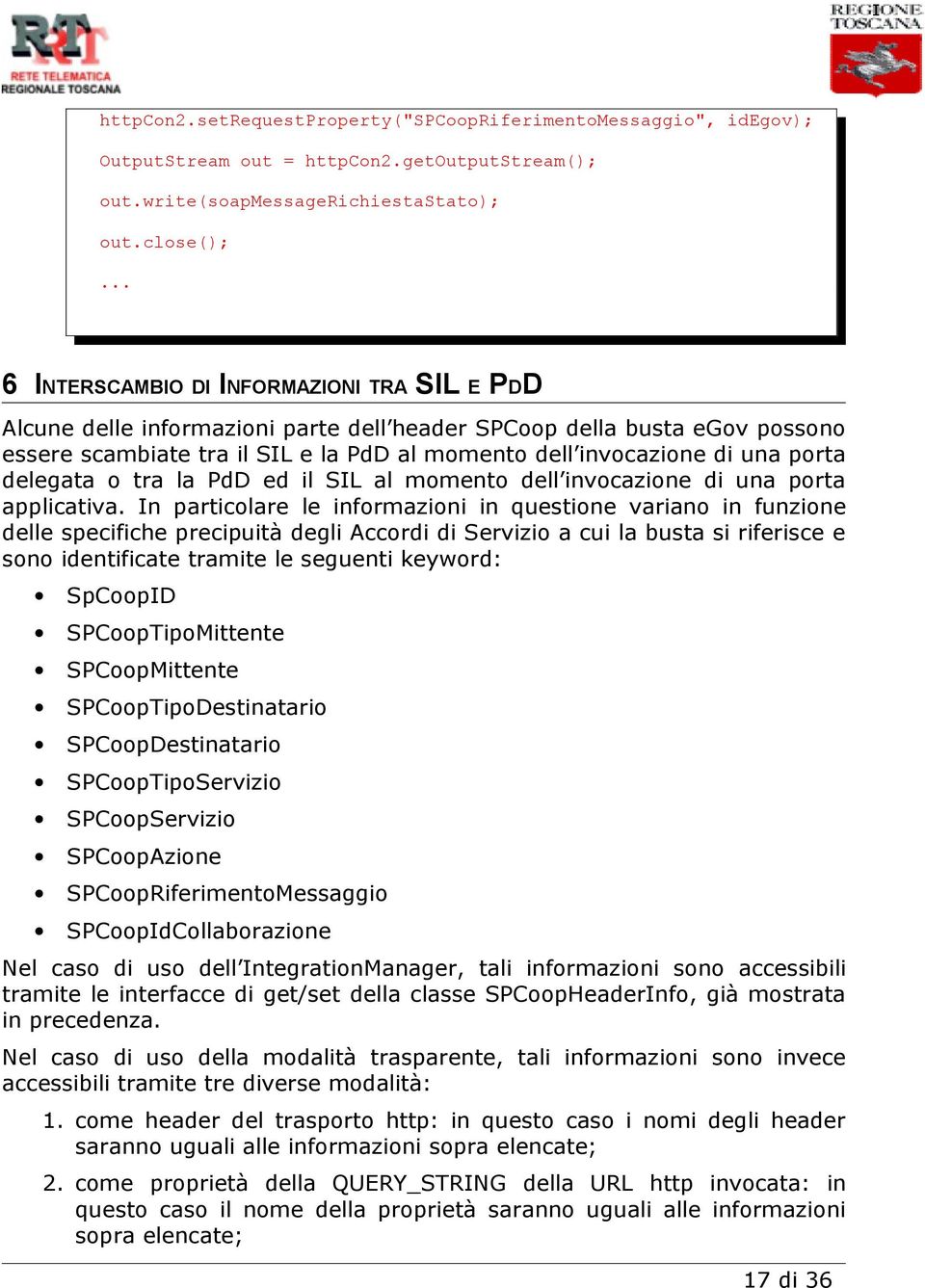 porta delegata o tra la PdD ed il SIL al momento dell invocazione di una porta applicativa.