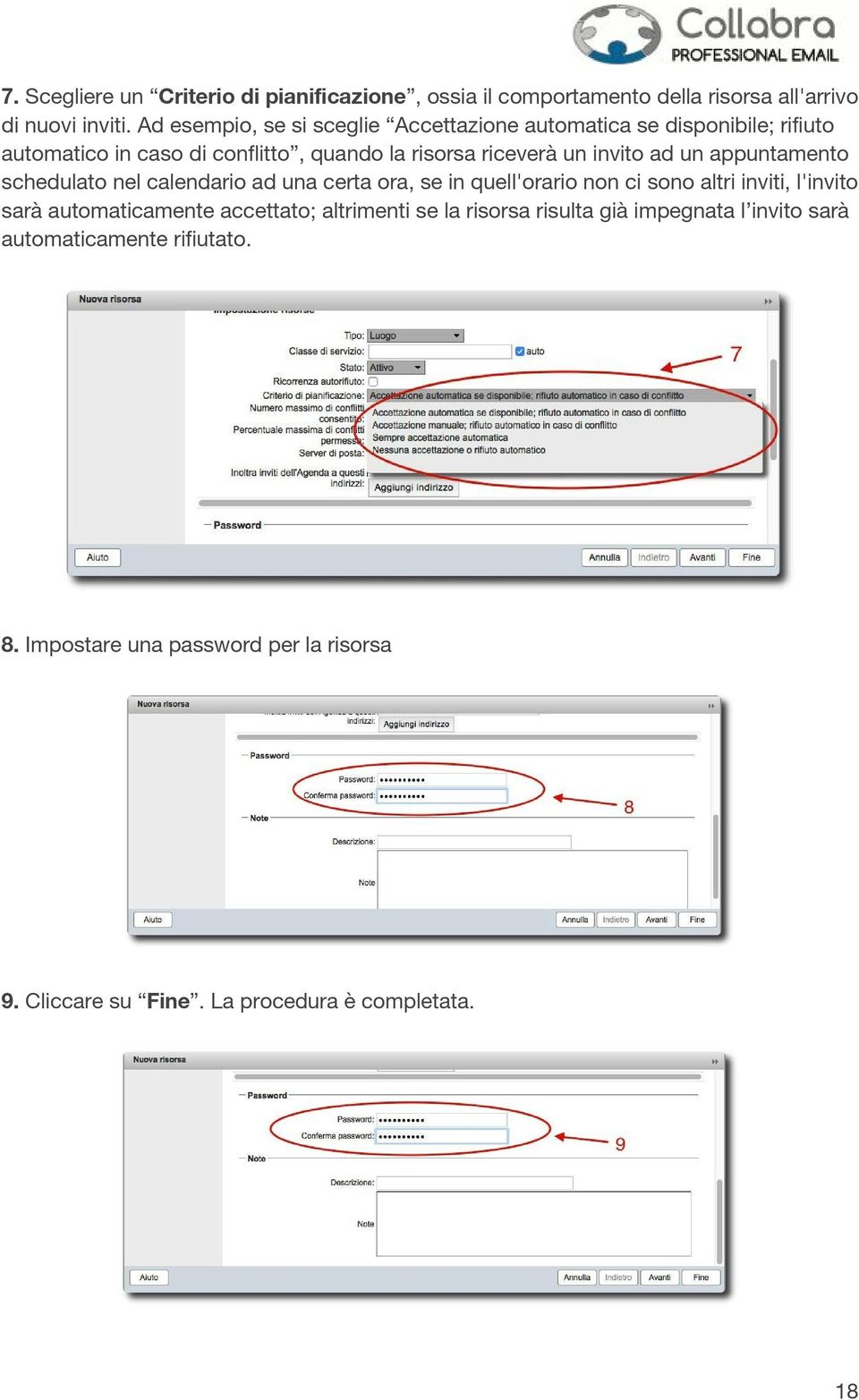 ad un appuntamento schedulato nel calendario ad una certa ora, se in quell'orario non ci sono altri inviti, l'invito sarà automaticamente