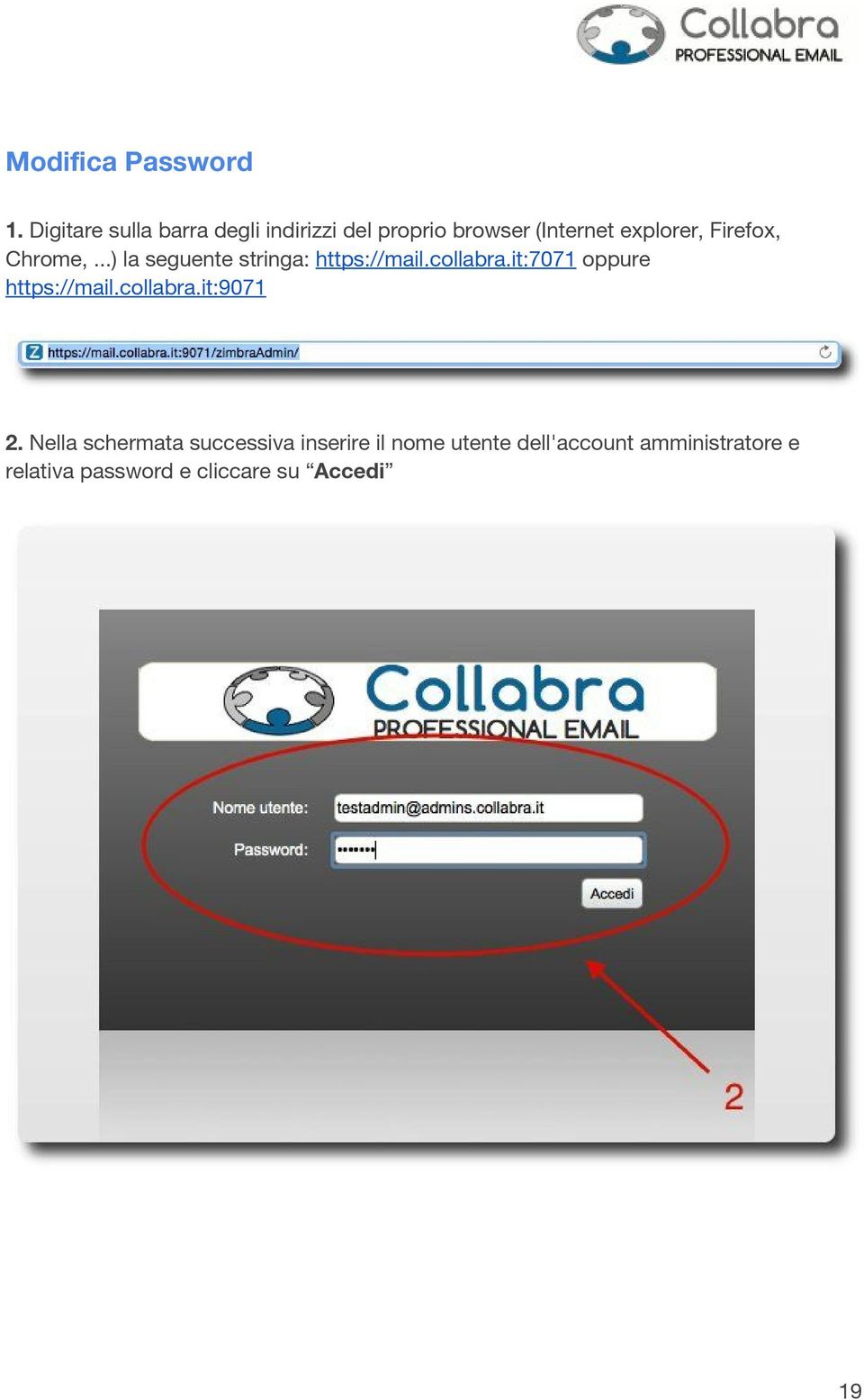 Firefox, Chrome,...) la seguente stringa: https://mail.collabra.