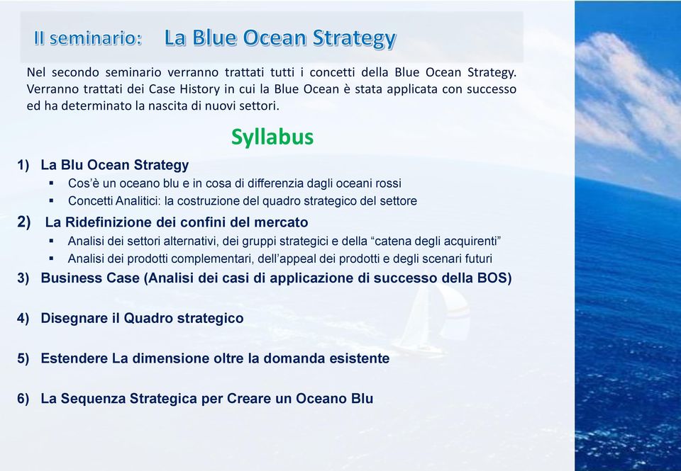1) La Blu Ocean Strategy Cos è un oceano blu e in cosa di differenzia dagli oceani rossi Concetti Analitici: la costruzione del quadro strategico del settore 2) La Ridefinizione dei confini del