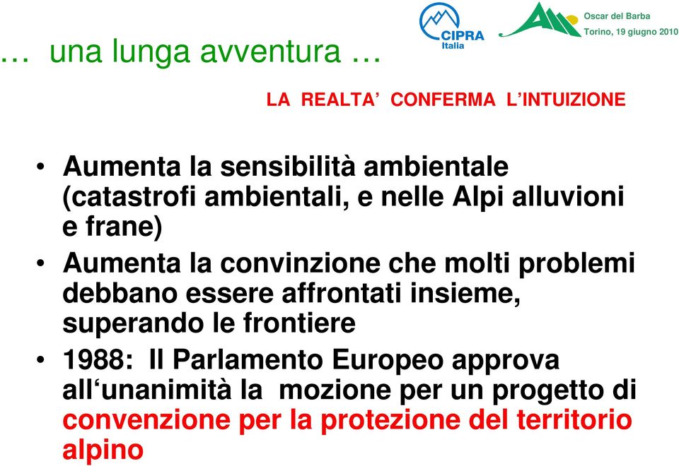 molti problemi debbano essere affrontati insieme, superando le frontiere 1988: Il Parlamento