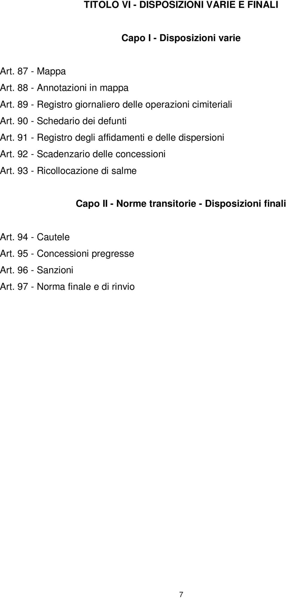 91 - Registro degli affidamenti e delle dispersioni Art. 92 - Scadenzario delle concessioni Art.