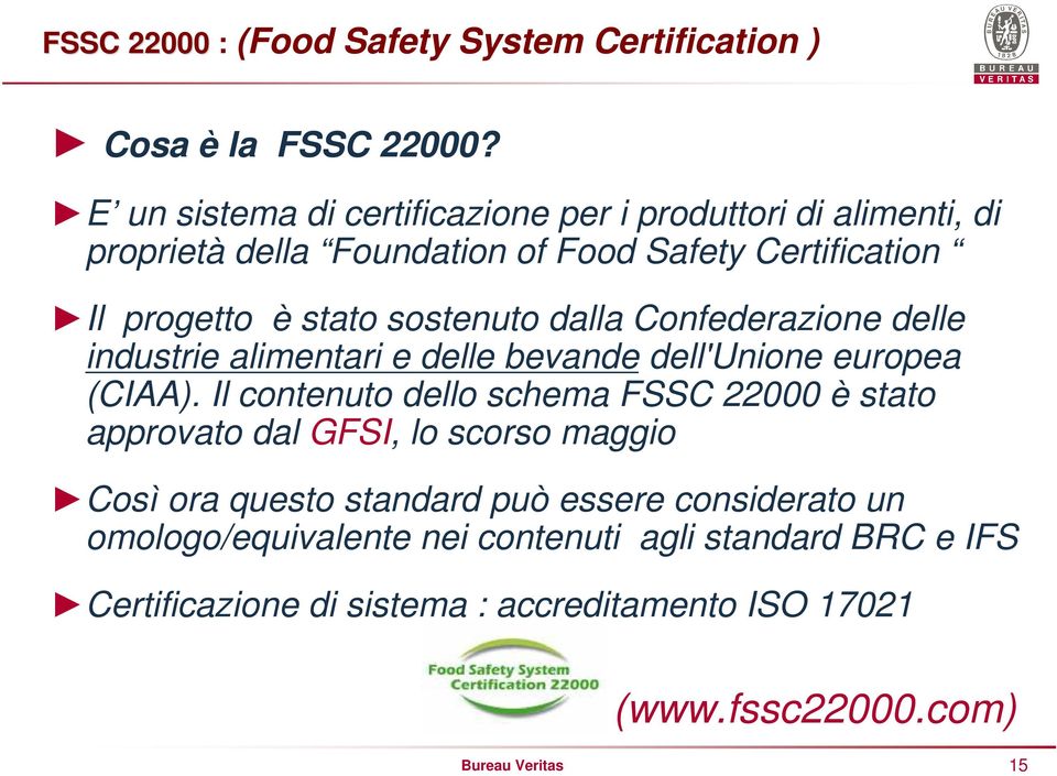 sostenuto dalla Confederazione delle industrie alimentari e delle bevande dell'unione europea (CIAA).