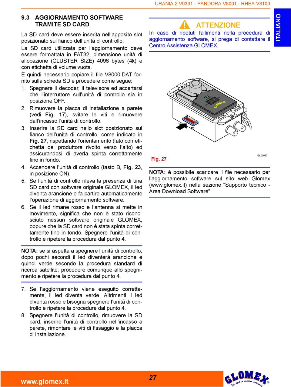 È quindi necessario copiare il file V8000.DAT fornito sulla scheda SD e procedere come segue: 1.