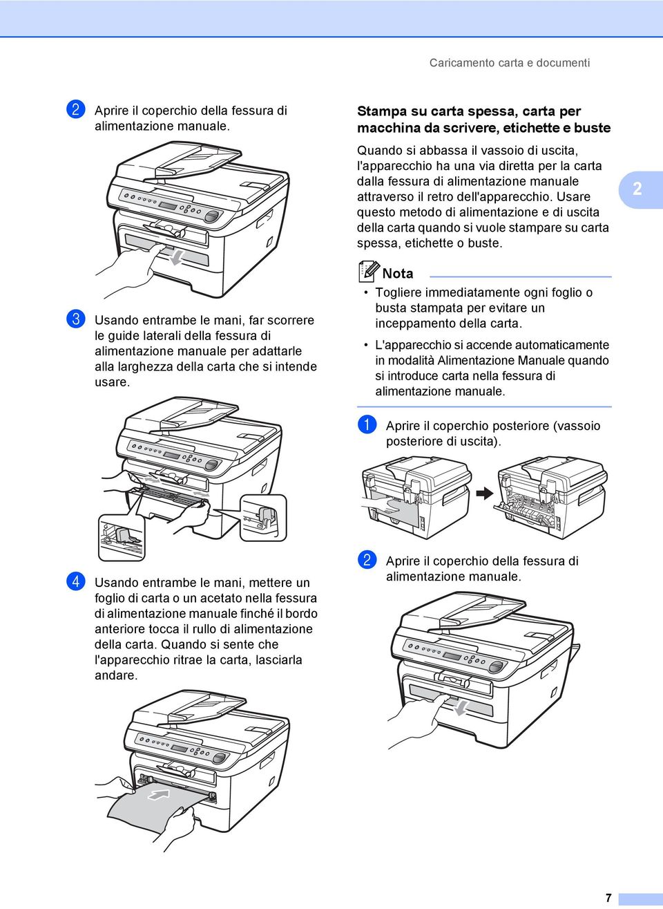 Stampa su carta spessa, carta per macchina da scrivere, etichette e buste2 Quando si abbassa il vassoio di uscita, l'apparecchio ha una via diretta per la carta dalla fessura di alimentazione manuale