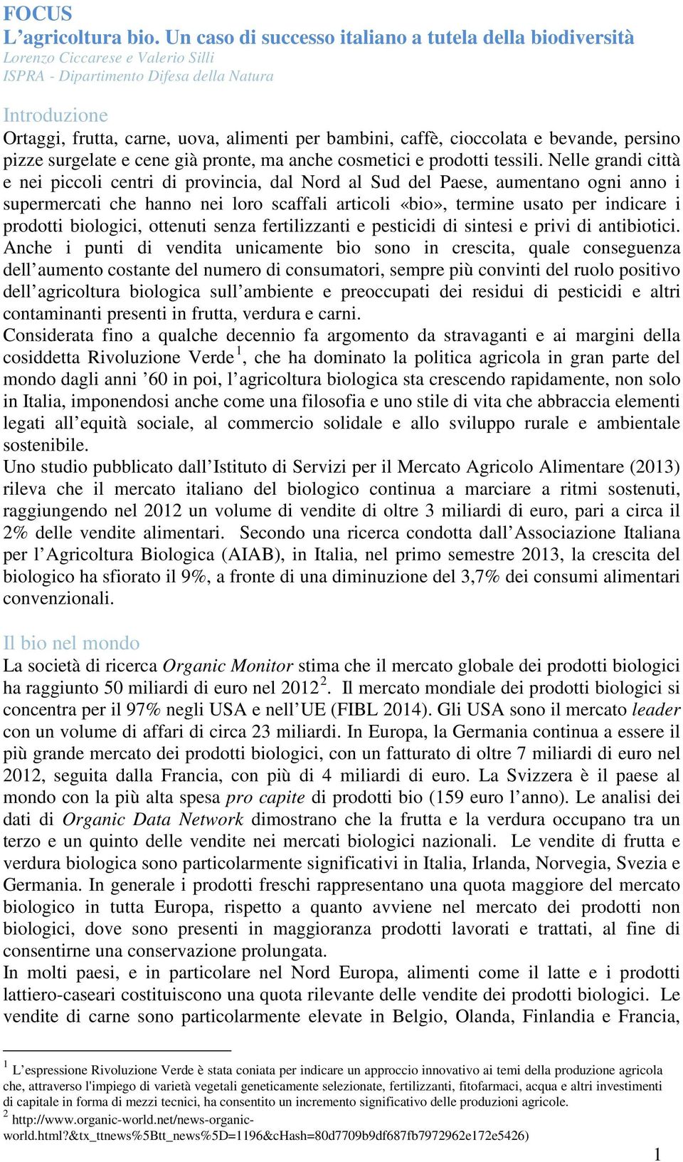 caffè, cioccolata e bevande, persino pizze surgelate e cene già pronte, ma anche cosmetici e prodotti tessili.