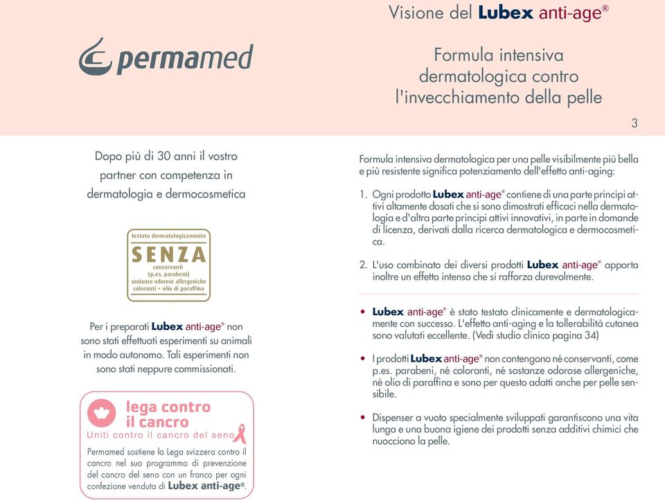 parabeni) sostanze odorose allergeniche coloranti + olio di paraffina Formula intensiva dermatologica per una pelle visibilmente più bella e più resistente significa potenziamento dell'effetto