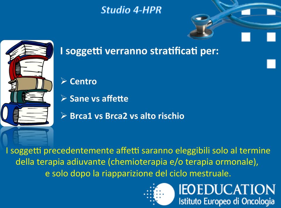 eleggibili solo al termine della terapia adiuvante (chemioterapia