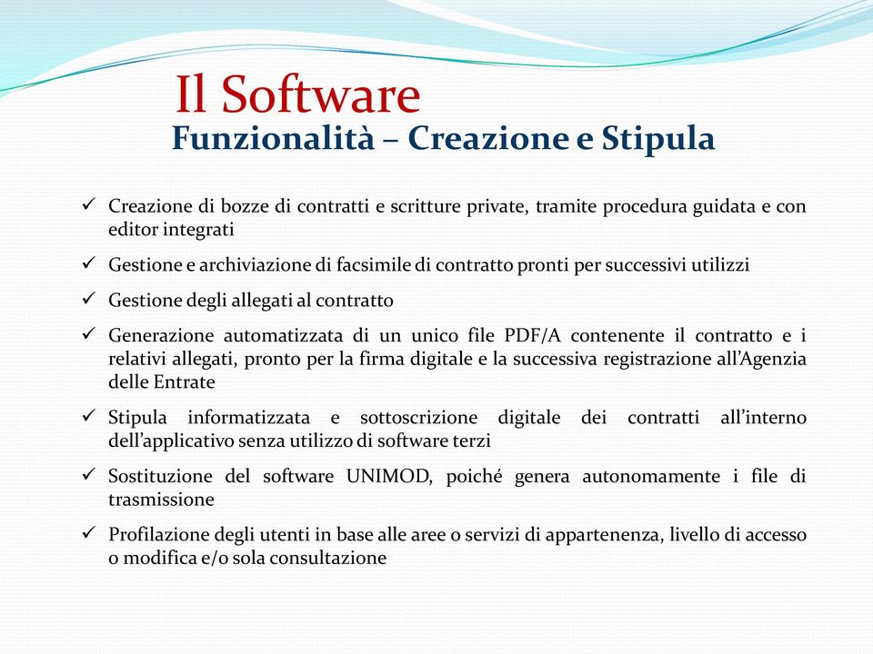 digitale e la successiva registrazione all Agenzia delle Entrate Stipula informatizzata e sottoscrizione digitale dei contratti all interno dell applicativo senza utilizzo di software terzi