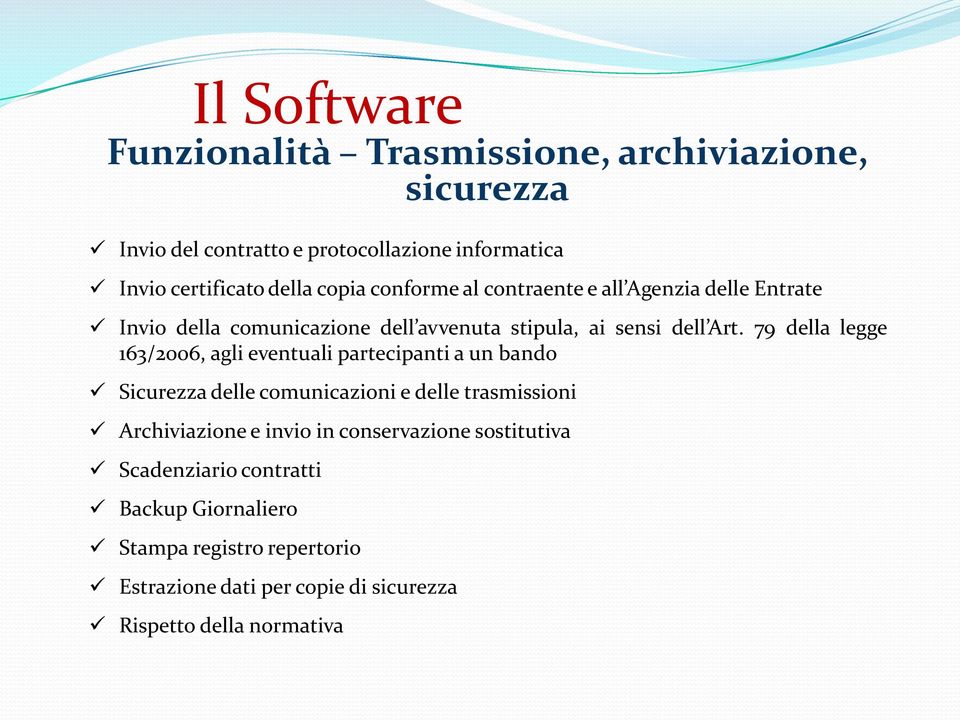 79 della legge 163/2006, agli eventuali partecipanti a un bando Sicurezza delle comunicazioni e delle trasmissioni Archiviazione e invio in