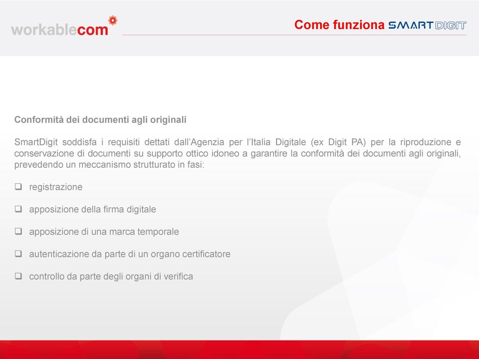 dei documenti agli originali, prevedendo un meccanismo strutturato in fasi: registrazione apposizione della firma digitale