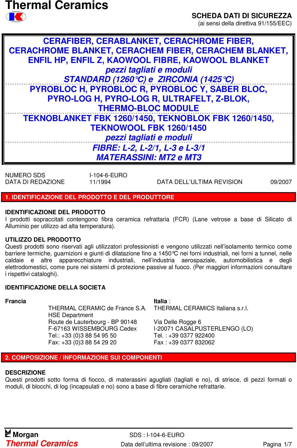 MODULE TEKNOBLANKET FBK 1260/1450, TEKNOBLOK FBK 1260/1450, TEKNOWOOL FBK 1260/1450 pezzi tagliati e moduli FIBRE: L-2, L-2/1, L-3 e L-3/1 MATERASSINI: MT2 e MT3 NUMERO SDS I-104-6-EURO DATA DI