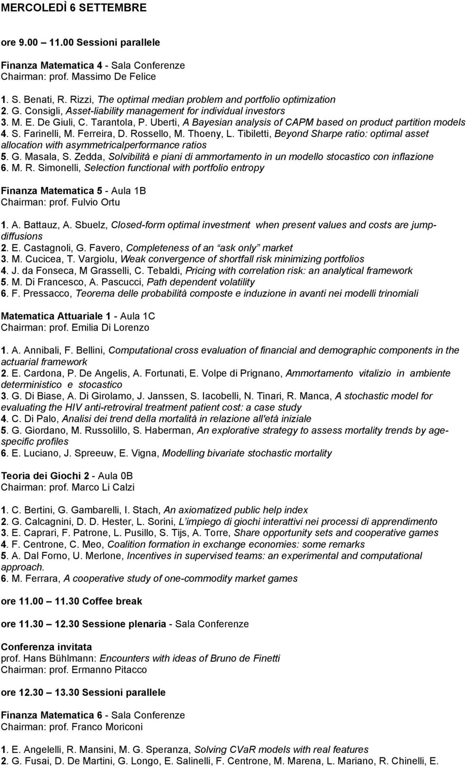 Uberti, A Bayesian analysis of CAPM based on product partition models 4. S. Farinelli, M. Ferreira, D. Rossello, M. Thoeny, L.