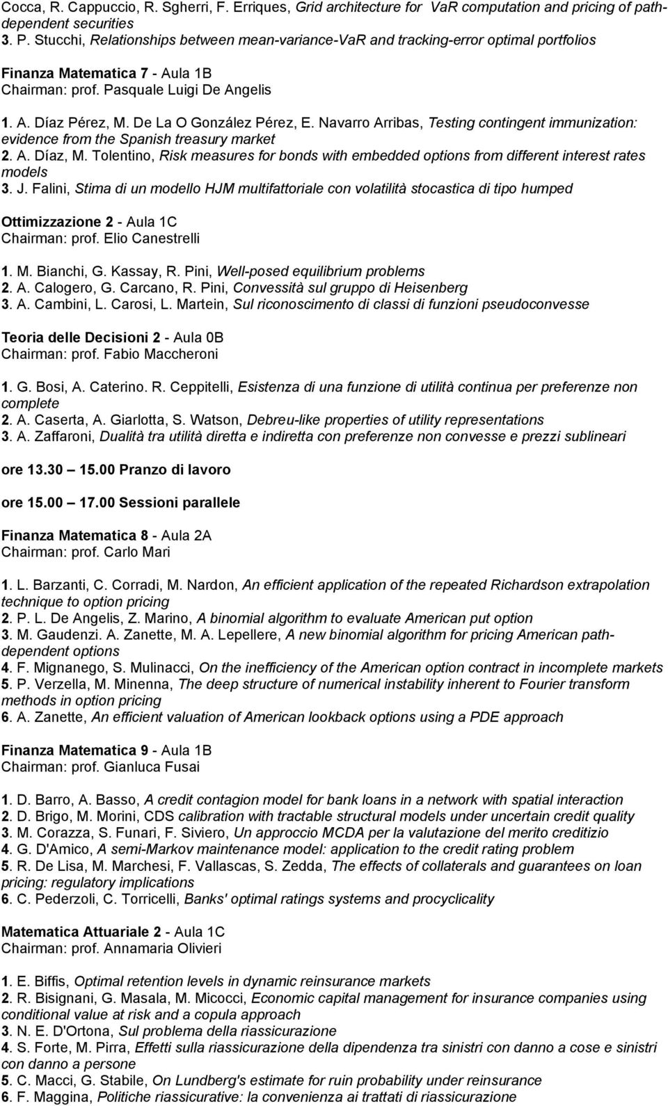 De La O González Pérez, E. Navarro Arribas, Testing contingent immunization: evidence from the Spanish treasury market 2. A. Díaz, M.