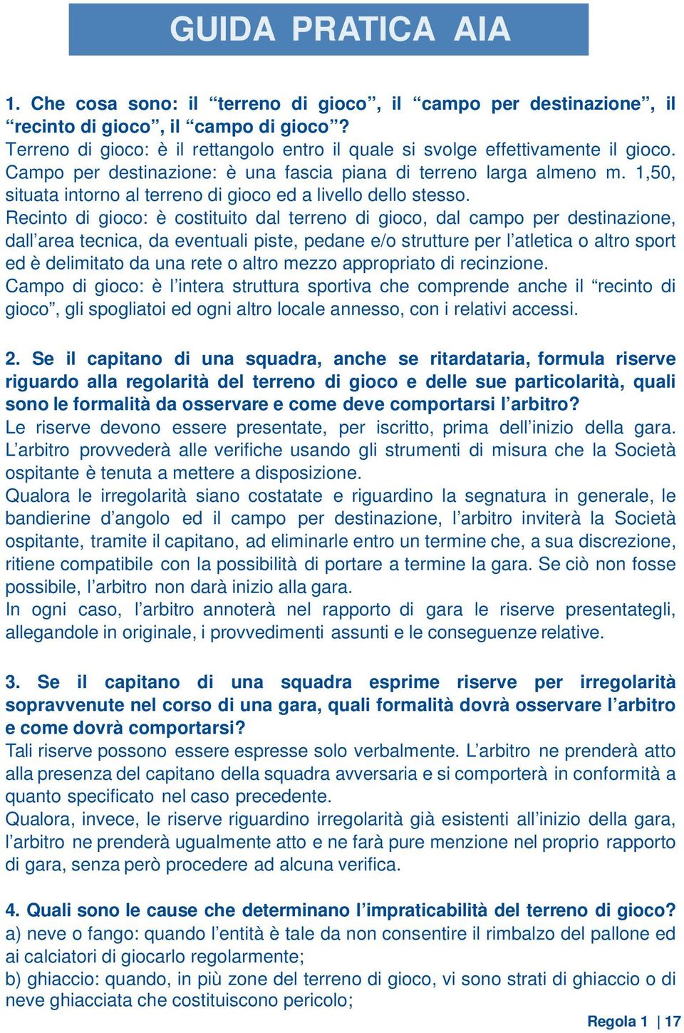 1,50, situata intorno al terreno di gioco ed a livello dello stesso.