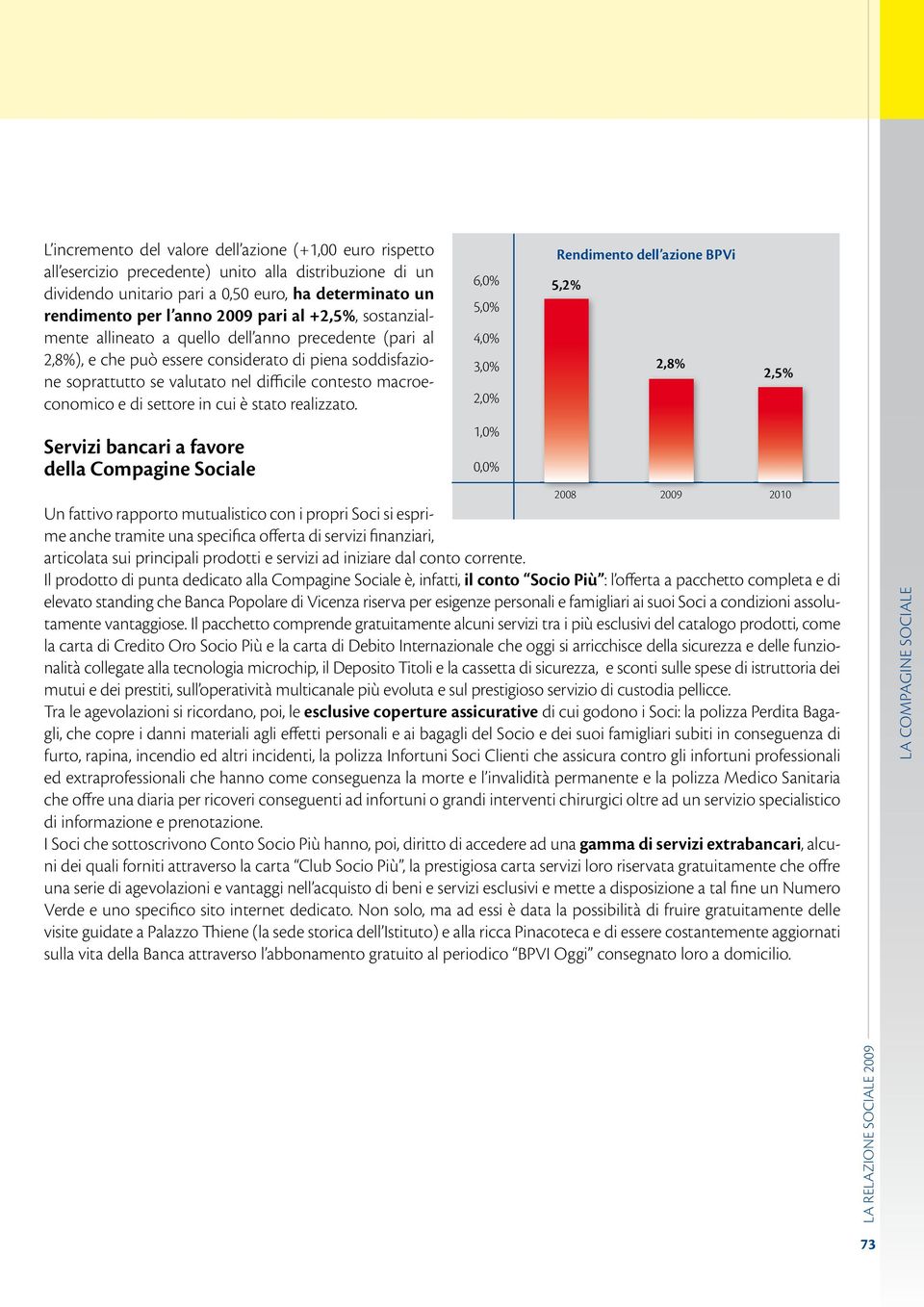 macroeconomico e di settore in cui è stato realizzato.