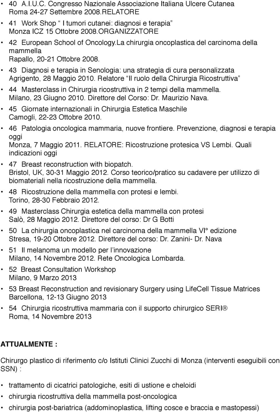Diagnosi e terapia in Senologia: una strategia di cura personalizzata Agrigento, 28 Maggio 2010. Relatore Il ruolo della Chirurgia Ricostruttiva 44!