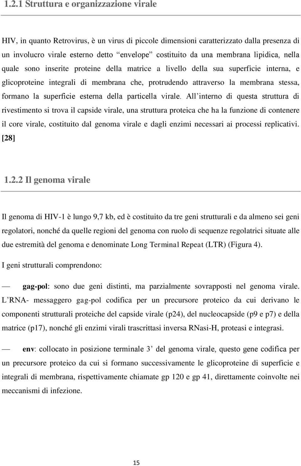 formano la superficie esterna della particella virale.