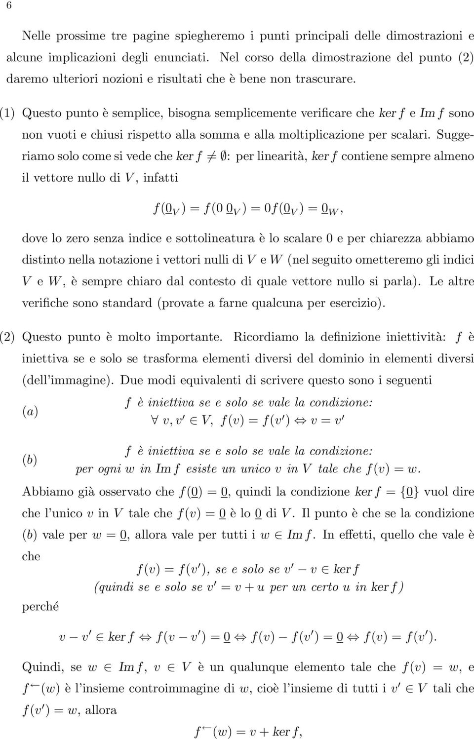 (1) Questo punto è semplice, bisogna semplicemente verificare che ker f e Im f sono non vuoti e chiusi rispetto alla somma e alla moltiplicazione per scalari.