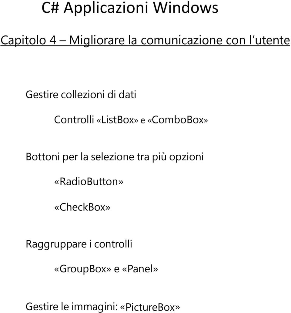 Bottoni per la selezione tra più opzioni «RadioButton» «CheckBox»